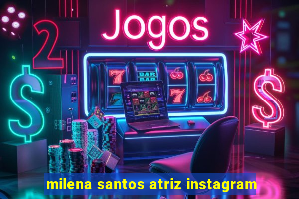 milena santos atriz instagram